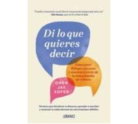 Di Lo que quieres Decir: Cómo tener diálogos cercanos y sinceros a través de la comunicación no violenta (Crecimiento personal)