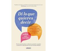 Di Lo que quieres Decir: Cómo tener diálogos cercanos y sinceros a través de la comunicación no violenta (Crecimiento personal)