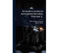 Di Marco Aurelio Antonino Ricordi, Volume 2...