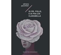 Di me, folle, e di mia zia Clarabella (Narrativa)