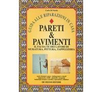 Di Nardo Carlo - Pareti & Pavimenti. Il Fai Da Te De