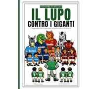 Di Padre in Figlio - "Il Lupo Contro i Giganti": i leggendari dieci anni dell'Avellino Calcio in Serie A: Libro Nostalgico sul Calcio anni 80,i ... Milan, Inter, Juventus, Napoli, Roma, Lazio