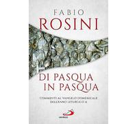 Di Pasqua in Pasqua. Commenti al Vangelo domenicale dell'anno liturgico A (Parola e liturgia)