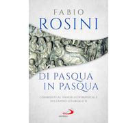 Di Pasqua in Pasqua. Commenti al Vangelo domenicale dell'anno liturgico B (Parola e liturgia)