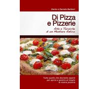 Di Pizza e Pizzerie: Arte e Tecniche di un Mestiere Antico