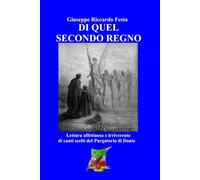Di quel secondo Regno: Lettura affettuosa e irriverente di Canti scelti del Purgatorio dantesco