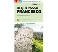 Di qui passò Francesco. 365 chilometri tra La Verna, Gubbio, Assisi... Rieti (Percorsi)