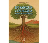 Di sangue e di acqua. Storia di una famiglia