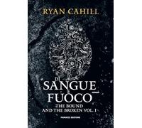 Di sangue e fuoco. The bound and the broken (Vol. 1) (Fantasy)