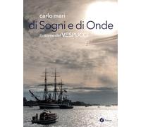 Di sogni e di onde. Il ritorno del Vespucci (Nomos illustrati)