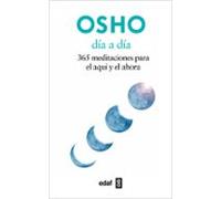 Dia A Dia. 365 Meditaciones Para El Aqui Y El Ahora