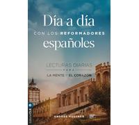 Día a día con los reformadores españoles: Lecturas diarias para la mente y el corazón