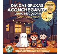 Dia das Bruxas Aconchegante - Livro de Colorir Cozy Halloween: 35 Desenhos Fofinhos, Culturais & Educativos para Crianças, Jovens e Toda a Família!