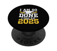 Día de graduación divertido de la clase de 2025 "I Am So Done PopSockets PopGrip Adhesivo