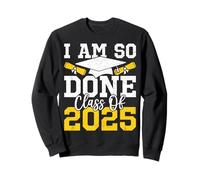 Día de graduación divertido de la clase de 2025 "I Am So Done Sudadera