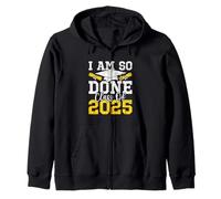 Día de graduación divertido de la clase de 2025 "I Am So Done Sudadera con Capucha