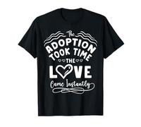 Día de la adopción El Amor llegó al Instante Mamá de acogida Camiseta