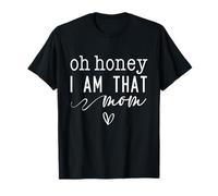 Día de la Madre Oh Honey I Am That Mom Sassy & Cute with Heart Camiseta