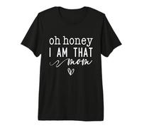Día de la Madre Oh Honey I Am That Mom Sassy & Cute with Heart Camiseta Premium