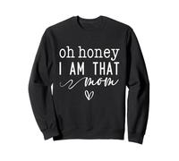 Día de la Madre Oh Honey I Am That Mom Sassy & Cute with Heart Sudadera