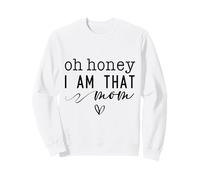 Día de la Madre Oh Honey I Am That Mom Sassy & Cute with Heart Sudadera