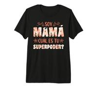 Día De La Madre Soy Mamá Cuál Es Tu Superpoder? Camiseta Premium