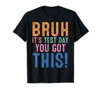 Día de la prueba Profesor Funny Bruh Es el día de la prueba que tienes esto divertido Camiseta