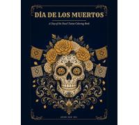 DÍA DE LOS MUERTOS: A Day of the Dead Tattoo Coloring Book (Ink & Line Tattoo Coloring Books)