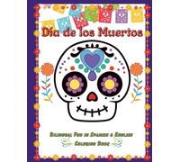 Día de los Muertos: Bilingual Fun in Spanish & English Coloring Book