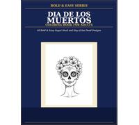 Día de los Muertos Coloring Book: 40 Bold & Easy Sugar Skull and Calavera Designs - Day of the Dead Art for Adults, Teens & Cultural Celebration
