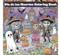 Dia de los Muertos Coloring Book: Includes 25 Illustrations to Color Along With Five Blank Sheets to Draw your Own! (Halloween Coloring Books)