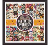 Dia De Los Muertos Scrapbook Paper: Day of The Dead Sugar Skulls Craft Paper Pad For Scrapbooking, Mixed Media, Junk Journals & Paper Crafts; 8.5 x 8.5"