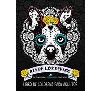 Dia De Los Perros Libro De Colorear Para Adultos: Fondo Negro: Edición medianoche: Un libro único para los amantes de los perros (Día de los Muertos calaveras de azúcar)
