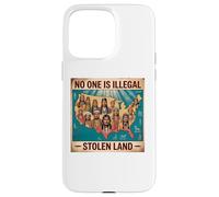 Día de los Pueblos Indígenas Nadie es ilegal en tierras robadas Carcasa para iPhone 15 Pro Max