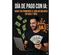 Día de pago con IA: Gana tus primeros 1,000.00 dólares en solo 7 días