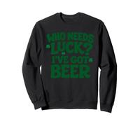 Día de San Patricio Quién Necesita Suerte Tengo Cerveza Día de San Patricio Sudadera