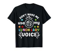Día de voluntariado divertido de Don't Make Me Use My Lunch Lady Voice Camiseta