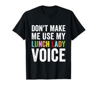 Día de voluntariado divertido de Don't Make Me Use My Lunch Lady Voice Camiseta