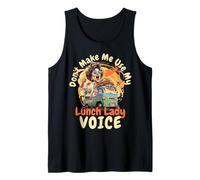 Día de voluntariado divertido de Don't Make Me Use My Lunch Lady Voice Camiseta sin Mangas