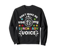 Día de voluntariado divertido de Don't Make Me Use My Lunch Lady Voice Sudadera