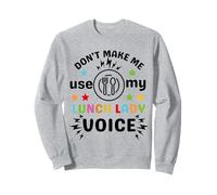 Día de voluntariado divertido de Don't Make Me Use My Lunch Lady Voice Sudadera
