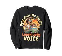 Día de voluntariado divertido de Don't Make Me Use My Lunch Lady Voice Sudadera