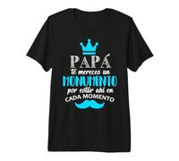 Dia del Padre 2025 Papa Te Mereces un Monumento Regalo Camiseta Premium