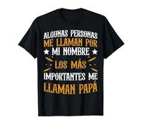 Día Del Padre Divertido Más Importantes Me Llaman Papá Camiseta