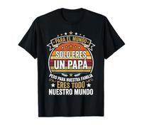 Día del Padre Divertido Papá Eres Todo Nuestro Mundo Camiseta