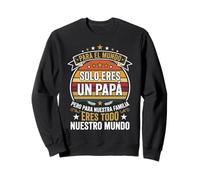 Día del Padre Divertido Papá Eres Todo Nuestro Mundo Sudadera