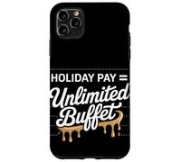 Día del Trabajo Buffet ilimitado de Holiday Pay Carcasa para iPhone 11 Pro Max