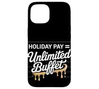 Día del Trabajo Buffet ilimitado de Holiday Pay Carcasa para iPhone 15