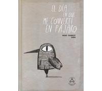 Día en que me convertí en pájaro,El (2ª ed.) (TTT)