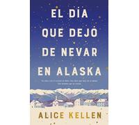 DIA QUE DEJO DE NEVAR EN ALASKA, EL (BOOKS4POCKET ROMANTICA)